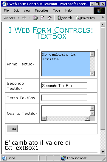La pagina visualizza gli stessi controlli di cui il primo con il nuovo valore inserito. In basso alla pagina compare la scritta: È cambiato il valore di txtTextBox1 La pagina di risposta dopo il submit